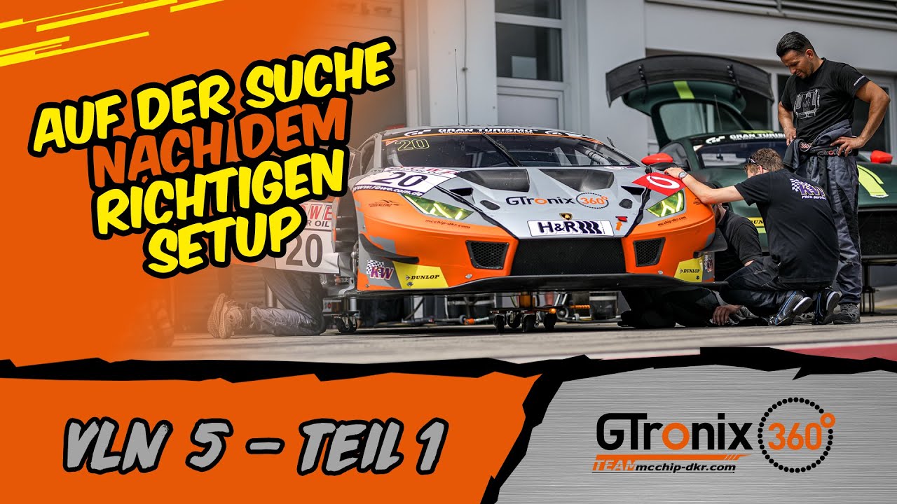 VLN 5 Teil 1 | Auf der Suche nach dem richtigen Setup | GTronix360° Team mcchip-dkr