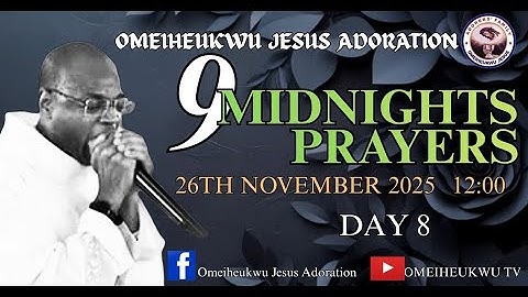 26th Nov, 2025. MY GOD OF ELEVENTH HOUR IN THE ELEVENTH MONTH. 9 MIDNIGHTS MIRACLE PRAYERS. DAY 8
