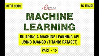 Machine Learning | Building a Machine Leaning API using Django (Titanic Dataset) | Part - 15
