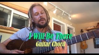 Chords to "I Will Be There"