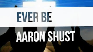 Aaron Shust ✝️ Ever Be (Lyric Video)