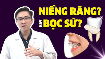 Niềng Răng Hay Bọc Sứ | Giải Pháp Nào Tốt Hơn? Nam Bui Vinalign