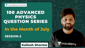 100 Advanced Physics Question Series - Session 2| In July | Kailash Sharma | Accelerate
