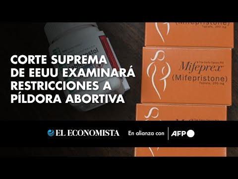 Corte Suprema de EEUU examinará restricciones a píldora abortiva