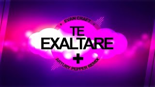 Evan Craft - Te Exaltaré "Glorify" (Artury Pepper Remix) chords