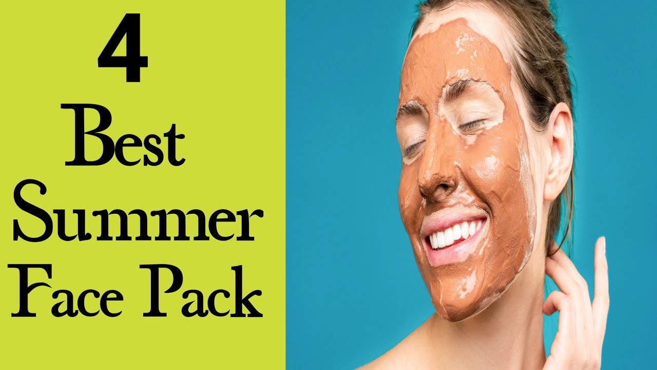 4 Best face pack for Summer || get Suntan , Oil free Fresh Glowing skin ...