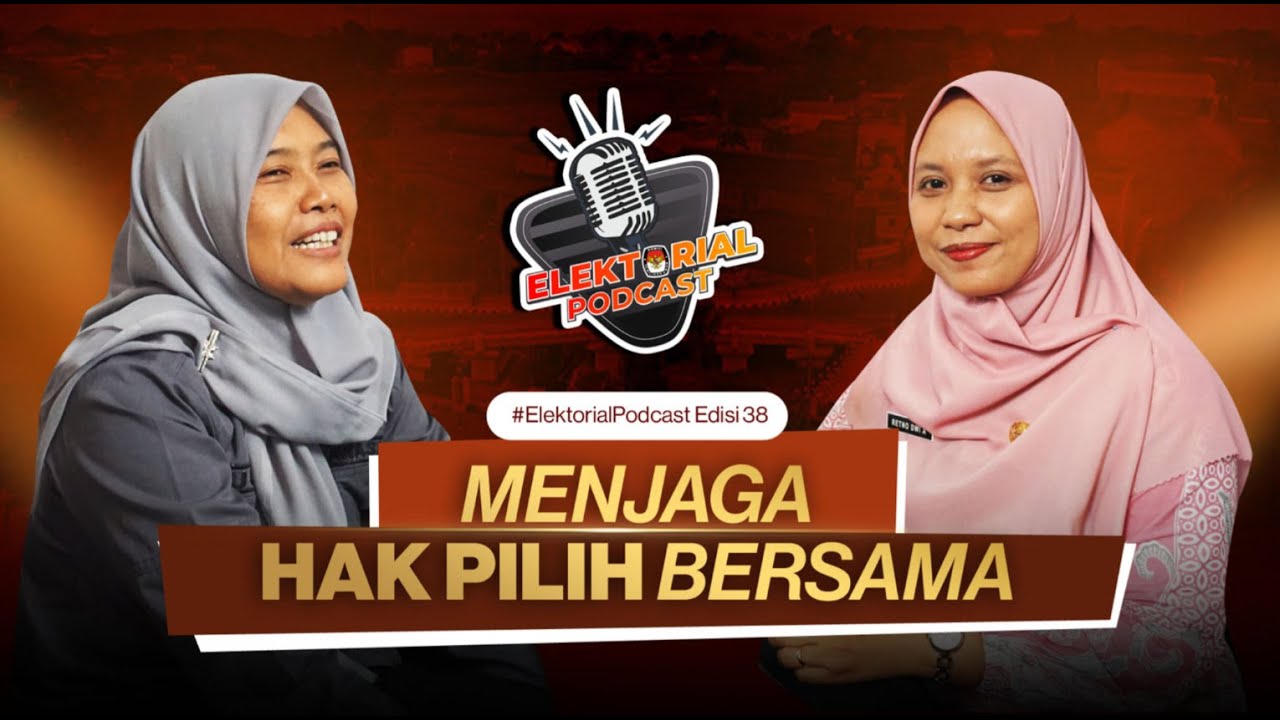 #ElektorialPodcast Edisi 38  - Menjaga Hak Pilih Bersama