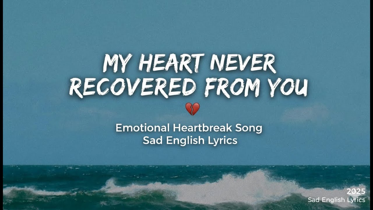 My Heart Never Recovered From You | Emotional Heartbreak Song | Sad English Lyrics 2025