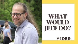 What Would Jeff Do? #1059-dog training q & a