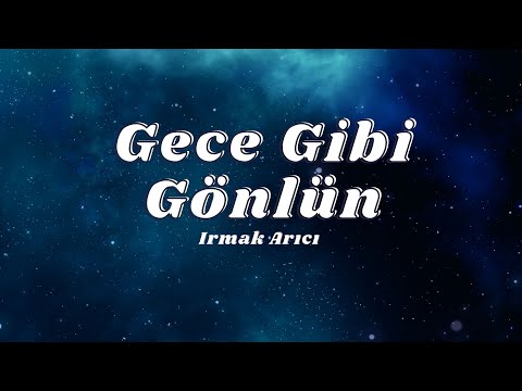 Irmak Arıcı - Gece Gibi Gönlün (Sözleri/Lyrics)🎶