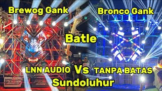 Batle Sengittt Lnn  Vs Tanpa Batas  Brewog Gank Vs Bronco Gank