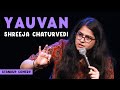 Yauvan Stand Up Comedy By Shreeja Chaturvedi 
