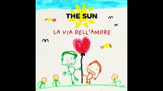 The Sun - La Via Dellamore Official Audio