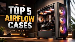 5 Best PC Cases 2026 | Top Airflow Gaming Cases
