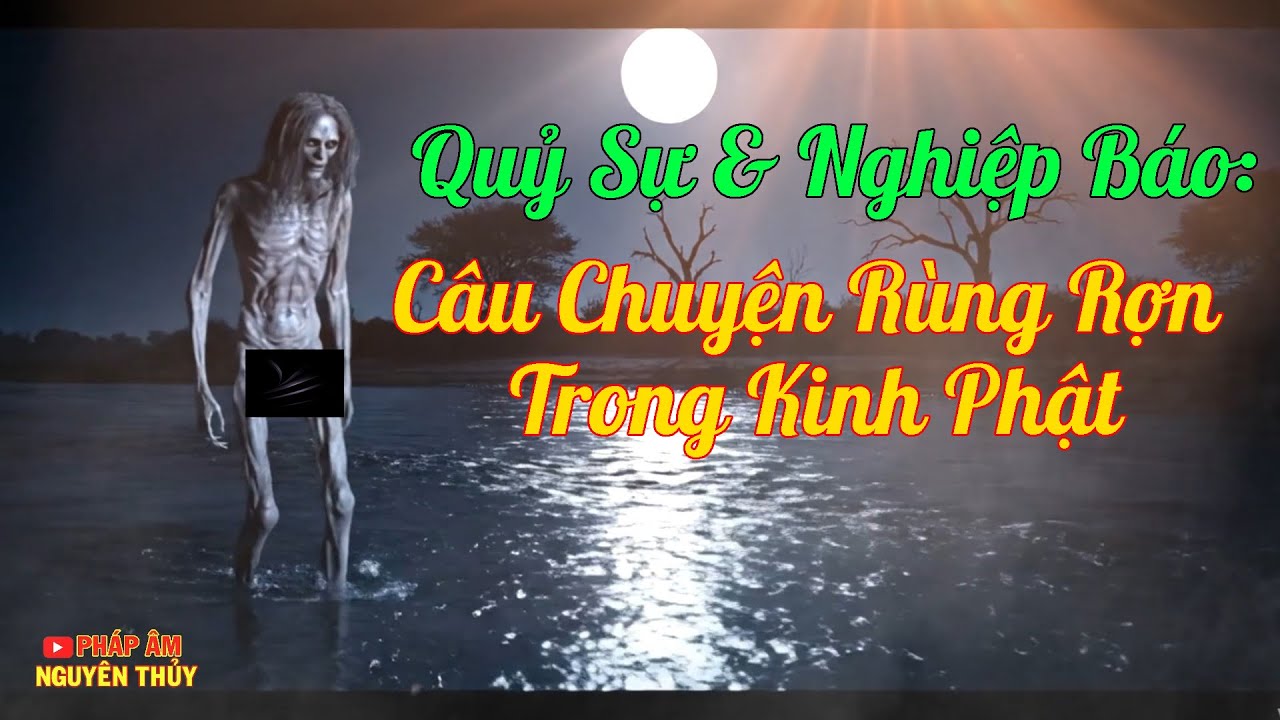 Quỷ Sự & Nghiệp Báo: Câu Chuyện Rùng Rợn Trong Kinh Phật - YouTube