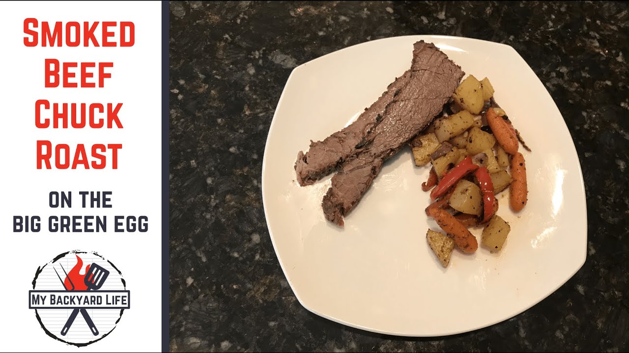 Smoked Beef Chuck Roast Recipe on the Big Green Egg YouTube