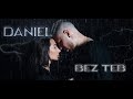 DANIEL - BEZ TEB (Official 4k Video)