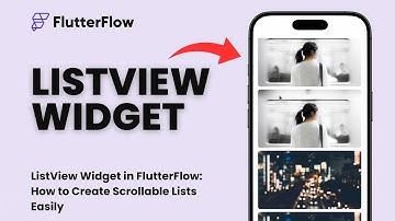ListView Widget in FlutterFlow: How to Create Scrollable Lists Easily