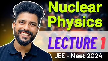 Nuclear Physics - Lecture 1🔥 |  NEET 2024  & JEE 2024 | Prateek Jain | 100% Free Physics