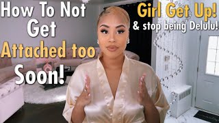 Girl Talk : How to STOP getting so EMOTIONALLY invested in the beginning ‼️