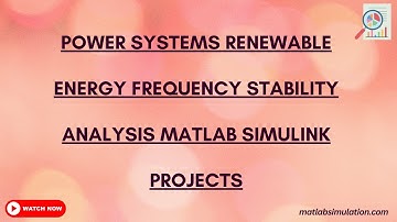 Power Systems Renewable Energy Frequency Stability Analysis Matlab Simulink Projects