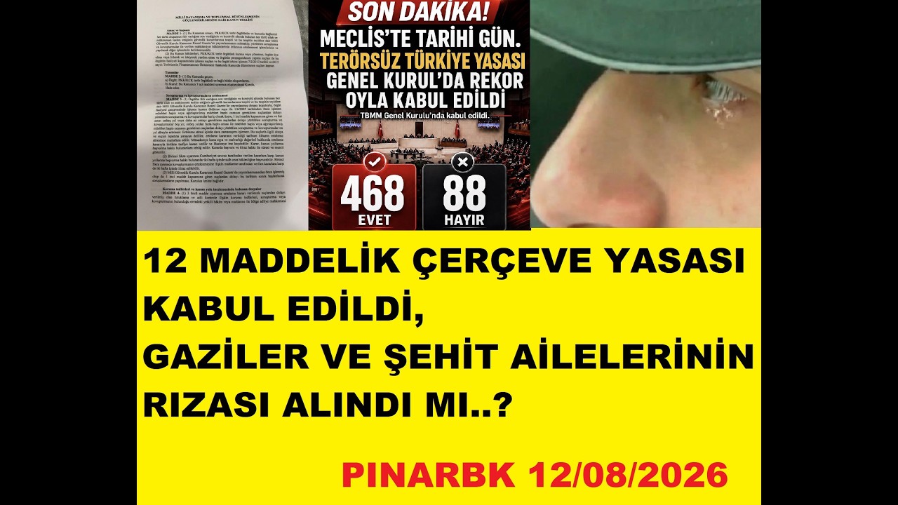 12 MADDELİK ÇERÇEVE YASASI KABUL EDİLDİ, GAZİLER VE ŞEHİT AİLELERİNİN RIZASI ALINDI MI..?