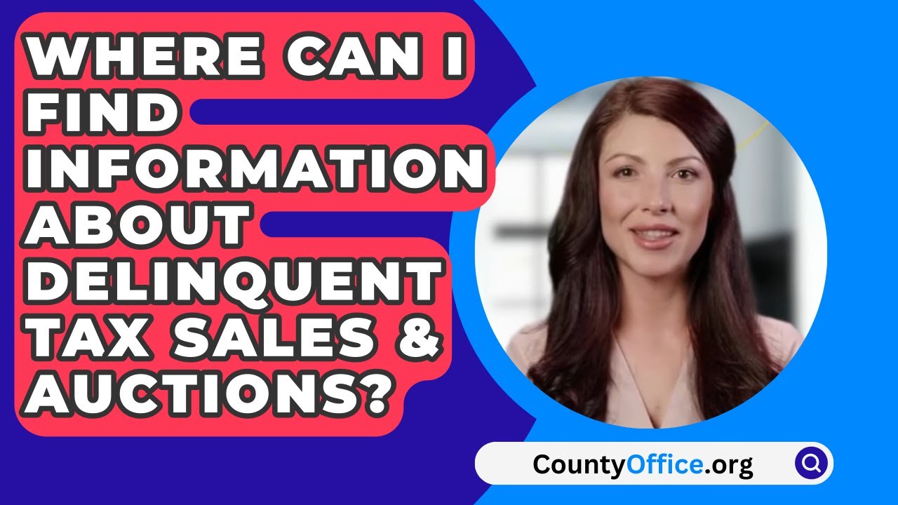 Where Can I Find Information About Delinquent Tax Sales & Auctions