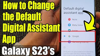 Galaxy S23's: How to Change the Default Digital Assistant App to Google/Bixby/Samsung Internet/etc screenshot 4
