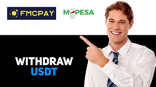 How To Withdraw Usdt From Fmcpay To Mpesa 2025