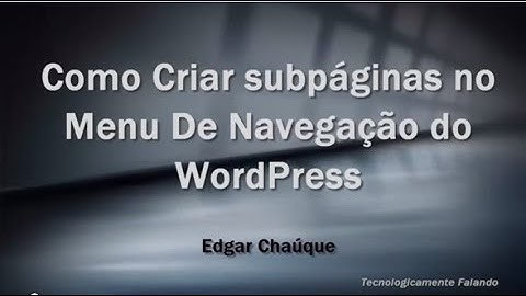 Como Criar Subpáginas no Menu de Navegação do WordPress