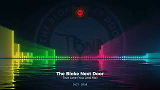 The Bloke Next Door - True Love (You And Me) #Edm #Trance #Club #Dance #House