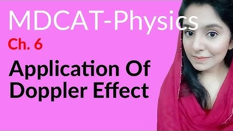 MDCAT Physics Lecture Series, Ch 6, Applications of Doppler Effect, Physics MDCAT Entry Test