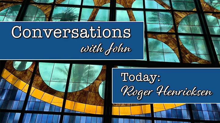 Conversations with John; Week 9 - Roger Henricksen