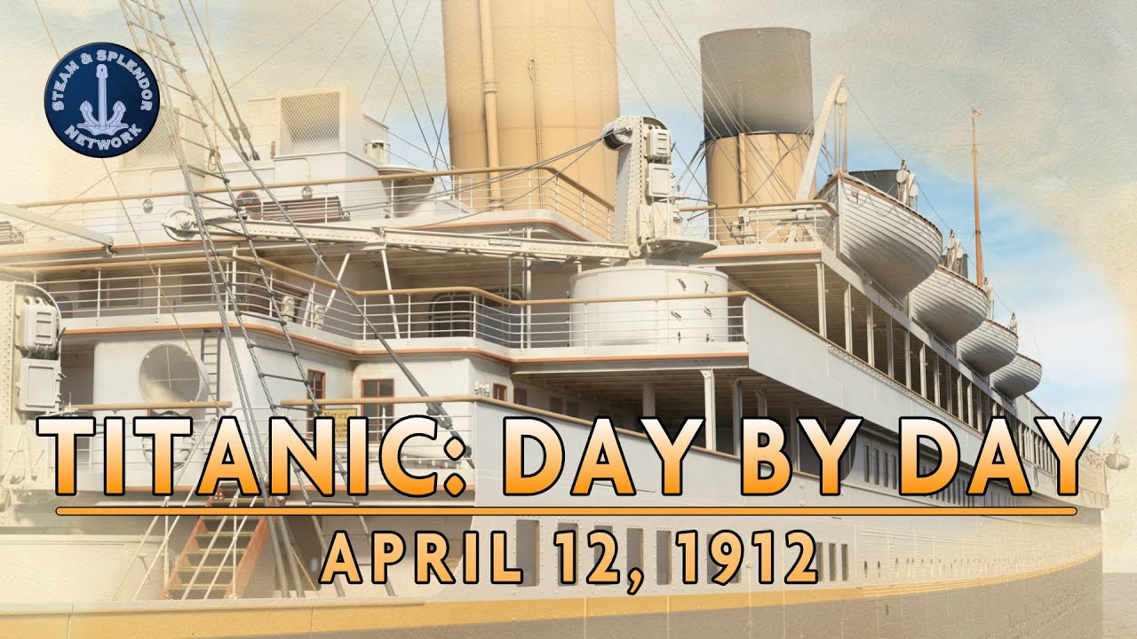 titanic-day-by-day-friday-april-12-1912-youtube