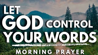 Lord, Guide My Words So They Speak Life, Not Pain | Morning Prayer