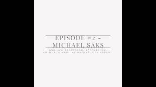 Thesis Episode #2 with Michael Saks, ASU Law Professor and Medical Malpractice Expert