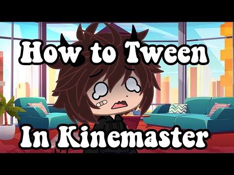 How To Tween In KineMaster | GachaClub