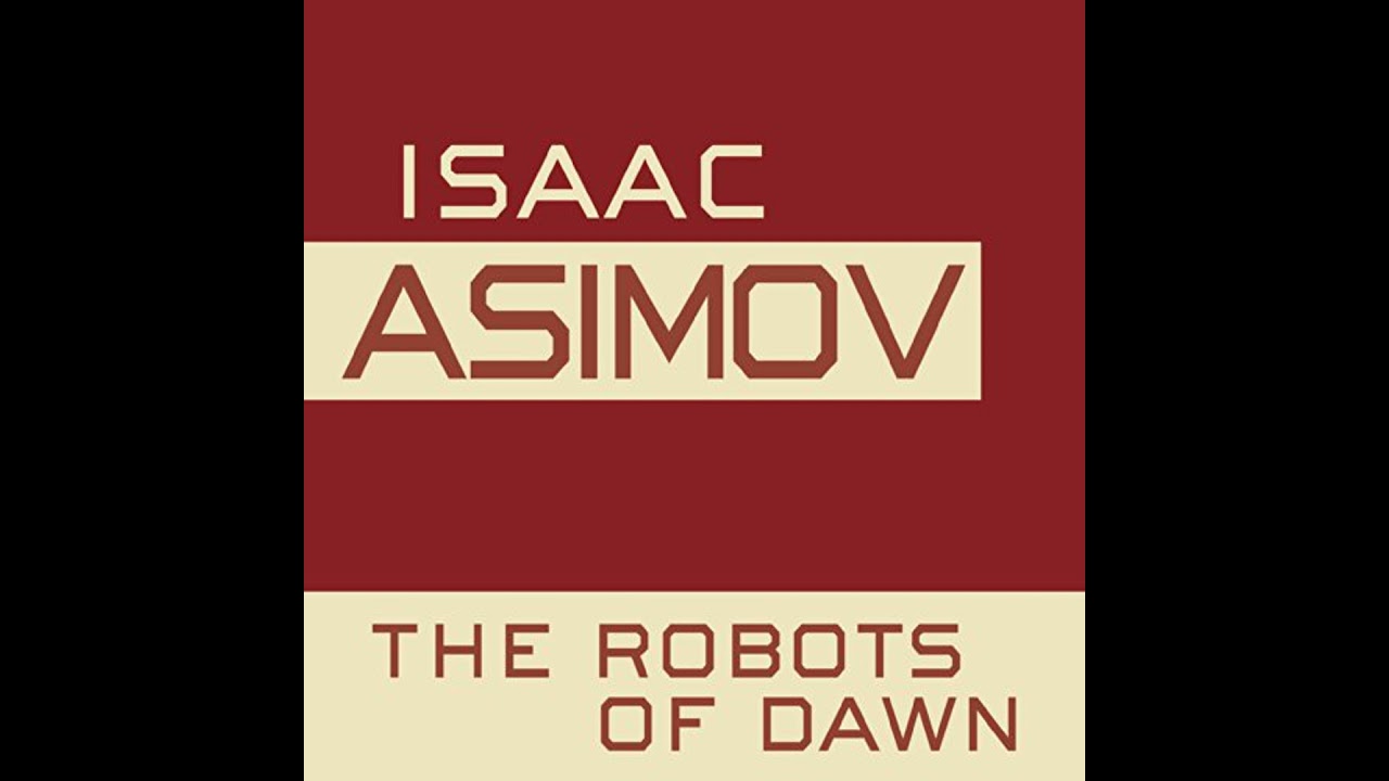Robots of Dawn by Isaac Asimov | Full Audiobook