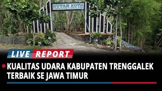 Kualitas Udara Kabupaten Trenggalek Terbaik Se Jawa Timur