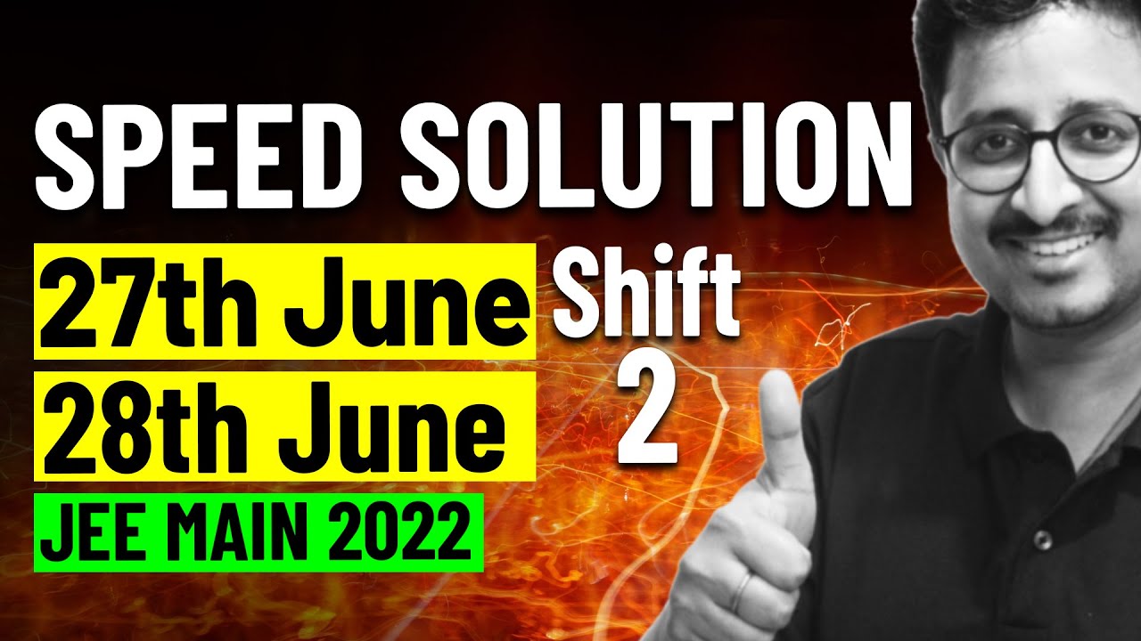 JEE Main 2022 - Speed Solution of 27th & 28th June Shift 2 | JEE Physics | Eduniti | Mohit Sir