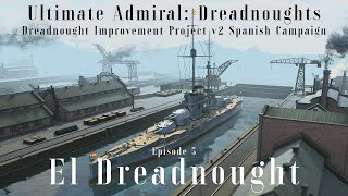 El Dreadnought - Episode 5 - Dreadnought Improvement Project v2 Spanish Campaign
