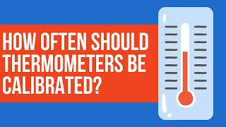 EHS Training: How often should thermometers be calibrated?