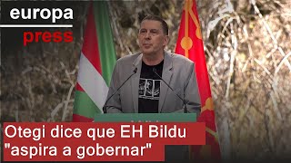 Otegi dice que EH Bildu "aspira a gobernar"