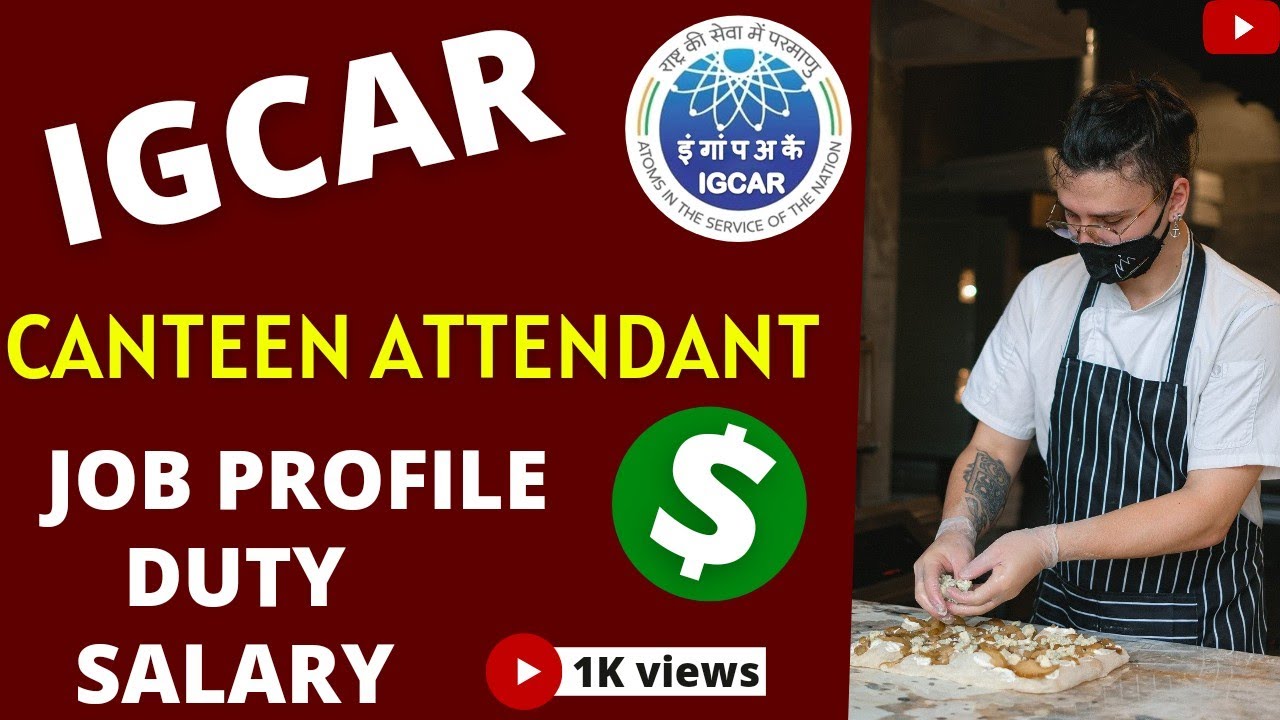 IGCAR Canteen Attendant Job Profile 2021 Canteen Attendant Salary IGCAR Canteen Attendant Job Profile 2021 Canteen Attendant Salary