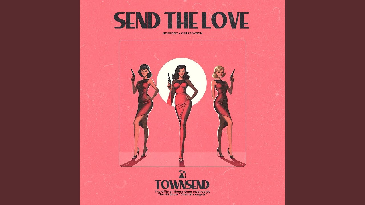 Send The Love (Theme Inspired By Charlie's Angels) (feat. CeraTonyn & Hodak)