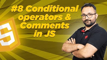 Lec 8 - Conditional Operator & Comments in JS -  Optimum Course on Java Script #8