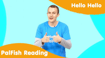 Hello Hello | Palfish Reading | Những Bài Hát Thiếu Nhi bằng tiếng anh