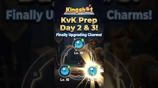 KvK Prep Day 2 &amp; 3… Finally Upgrading Charms🔥