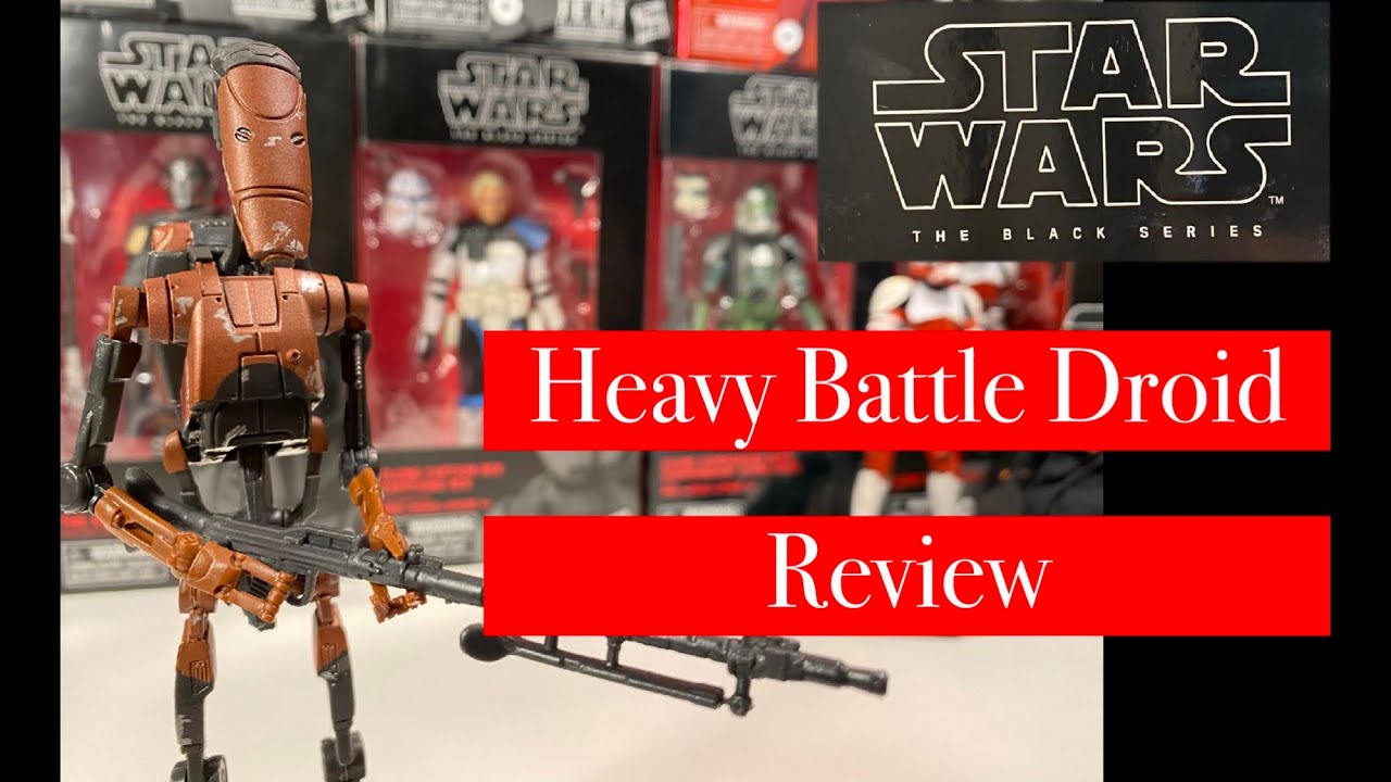 Star Wars Black Series Heavy Battle Droid Review(Happy May The Forth)