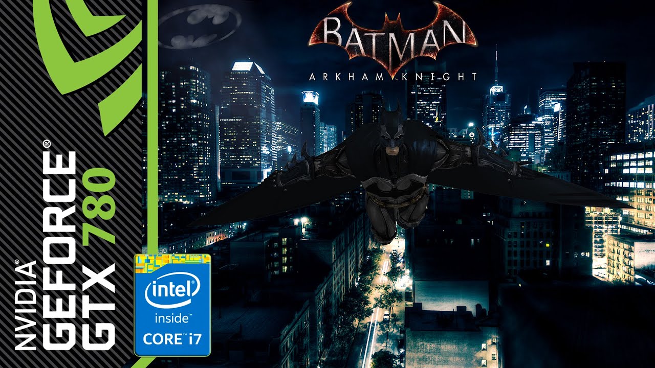 Batman Arkham Knight - Benchmark w/o NVIDIA GAMEWORKS [GTX 780, Intel i7 4790K]